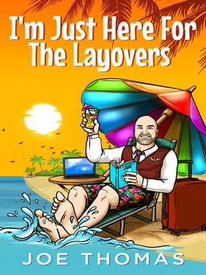 cover image of I'm Just Here For the Layovers
